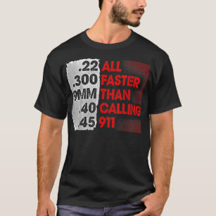 Faster Than Calling 911 2nd Amendment Gun Rights T-Shirt