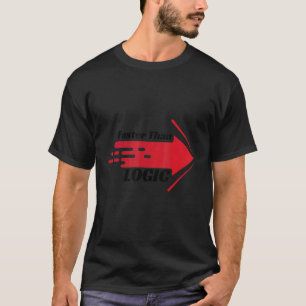 Faster than Logic T-Shirt