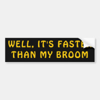 Faster Than My Broom Funny