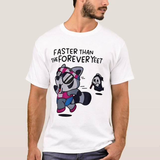 Faster Than The Forever Yeet Run Away Faster  T-Shirt (Front)