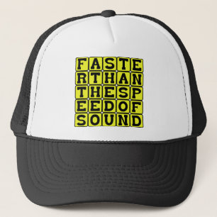 Faster Than The Speed Of Sound Trucker Hat