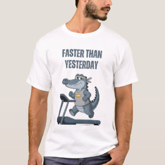 Faster Than Yesterday T-Shirt