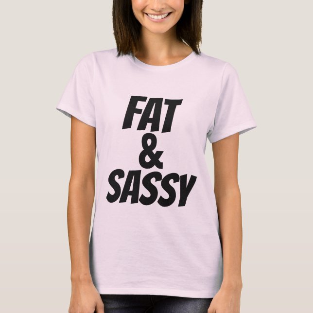 FAT AND SASSY, Plus size T-shirts (Front)