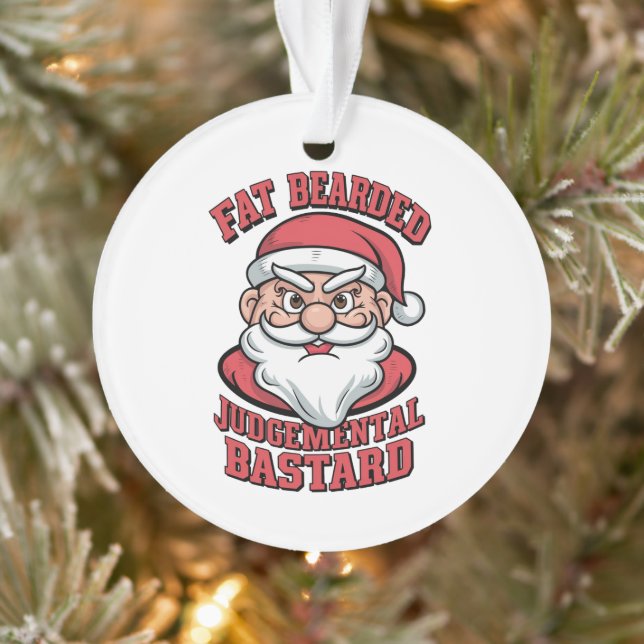 Fat Bearded Judgemental Bastard Hilarious Santa  Ornament (Tree)