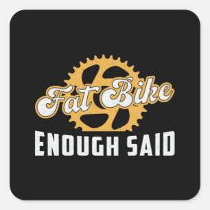 Fat Bike Fat Bike Enough Said Biker Biking Retro Square Sticker