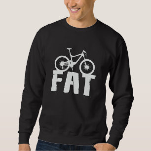 Fat Bike Fat Mountain Bike Biker Biking Love Funny Sweatshirt