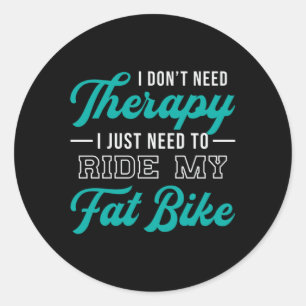 Fat Bike I Don't Need Therapy Biker Biking Retro Classic Round Sticker