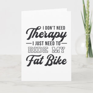 Fat Bike I Don't Need Therapy Biker Biking Vintage Card