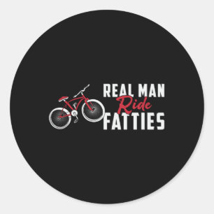 Fat Bike Real Man Ride Fatties Biker Biking Funny Classic Round Sticker