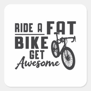 Fat Bike Ride A Fat Bike Get Awesome Biker Funny Square Sticker