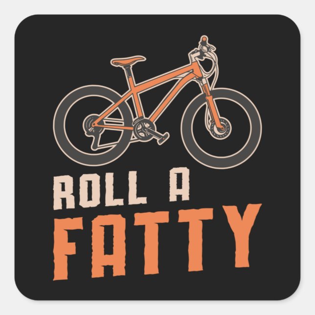 Fat Bike Roll A Fatty Mountain Bike Biker Biking Square Sticker (Front)