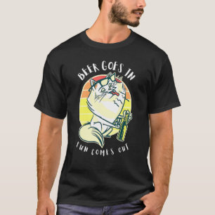 Fat Cat Drinking Beer Goes In Fun Comes Out Beer M T-Shirt
