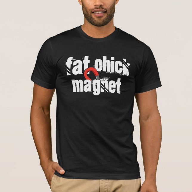Fat Chick Magnet T-Shirt (Front)