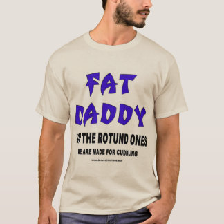 Fat Daddy T-Shirt