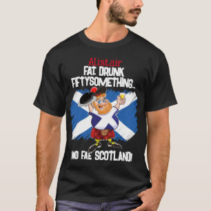 Fat, Drunk, Fiftysomething... and fae SCOTLAND! T-Shirt