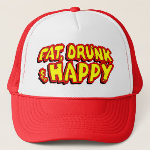 Fat, drunk & happy hat