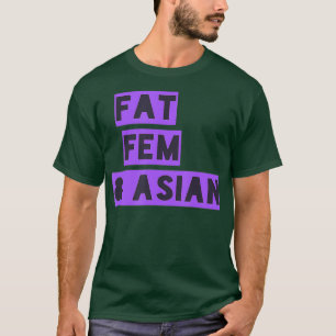 Fat Fem and Asian Funny Drag Queen T-Shirt