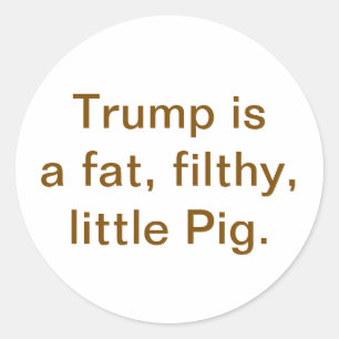 Fat Filthy little Pig Trump Hankamer Artjunkhaus Classic Round Sticker