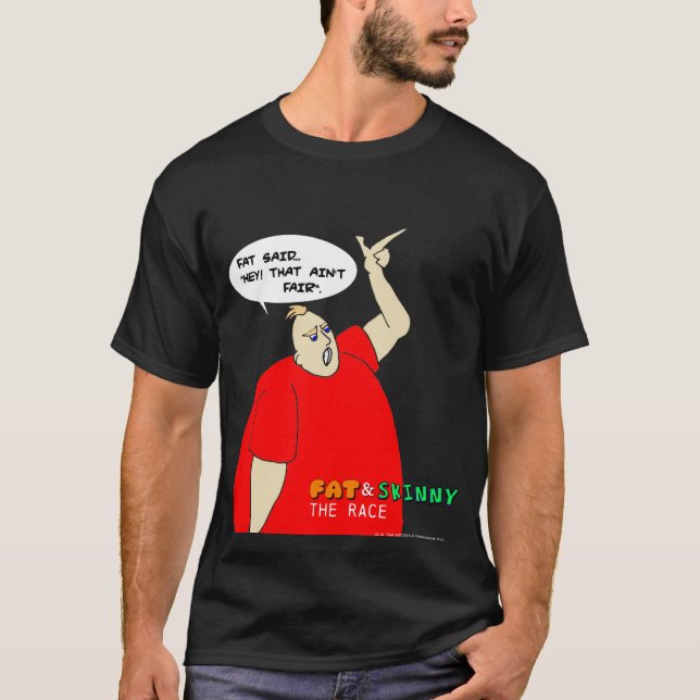 Fat: "Hey!...That Ain't Fair" T-Shirt (Front)