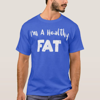 Fat Im A Healthy FatAvocado Sayings T-Shirt