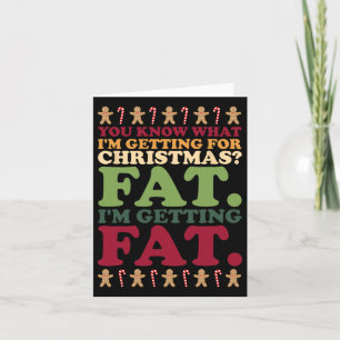 Fat. I'm Getting Fat Uni Christmas Joke Card