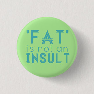 "Fat" Is Not An Insult 3 Cm Round Badge