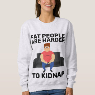 FAT PEOPLE ARE HARDER TO KIDNAP FUNNY T-SHIRTS 