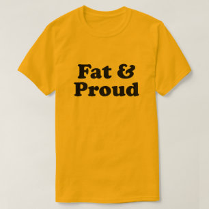 Fat & Proud T-shirt