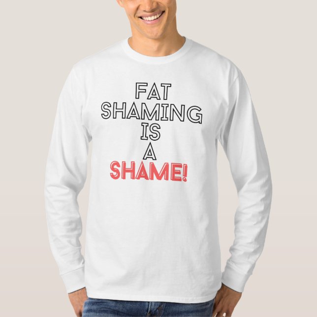 Fat Shaming is a Shame  T-Shirt (Front)
