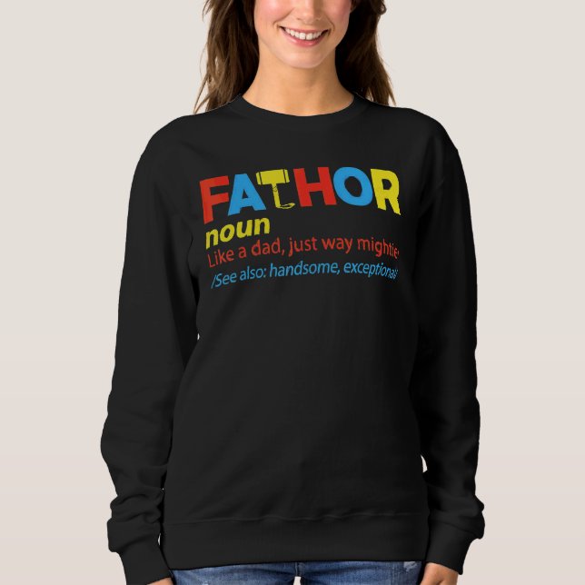 Fat Thor Definition Like A Dad Just Mightier Sweatshirt (Front)