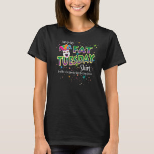 Fat Tuesday Just Like Fat Monday But Way Cooler Ma T-Shirt