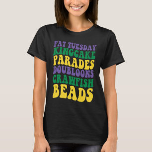 Fat Tuesday Kingcake Parades Doubloons Crawfish Be T-Shirt
