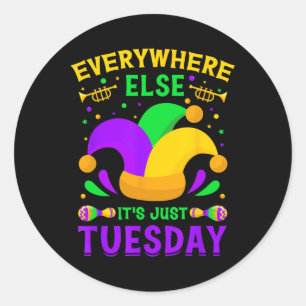 Fat Tuesdays - Everywhere Else It's Just Tuesday M Classic Round Sticker