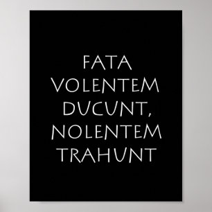 Fata volentem ducunt nolentem trahunt poster