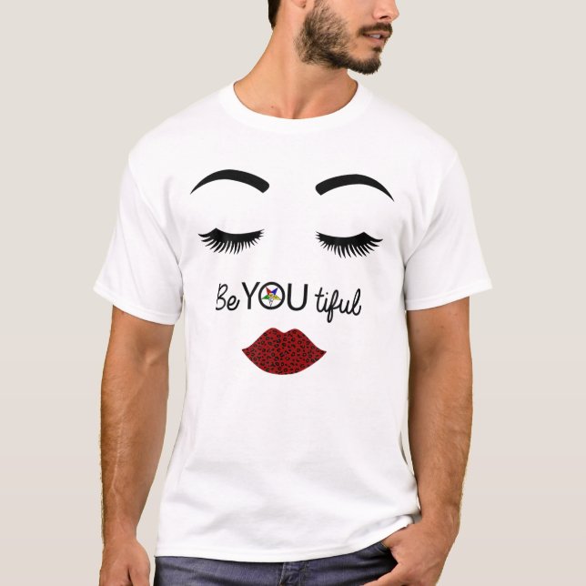 FATAL Sister Be You OES Beautiful Eastern Star Mot T-Shirt (Front)