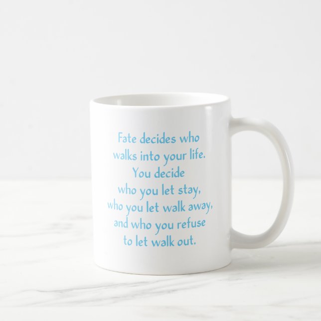 Fate decides who walks into your life. coffee mug (Right)