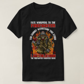 Fate Whispers to The Firefighter T-Shirt
