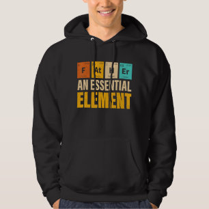 Father An Essential Element Period Fatheru2019s D Hoodie