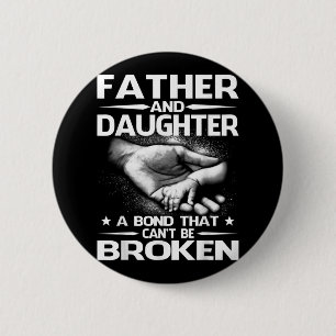 Father And Daughter A Bond That Can't Be Broken 6 Cm Round Badge