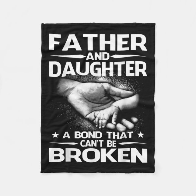 Father And Daughter A Bond That Can't Be Broken  Fleece Blanket (Front)