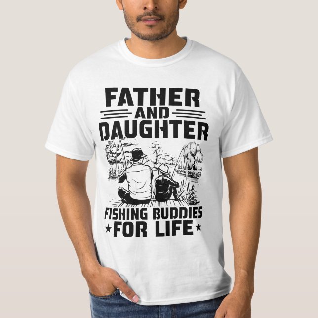 Father And Daughter Fishing Buddies For Life T-Shirt (Front)