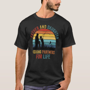Father And Daughter Fishing Partners For Life Fish T-Shirt