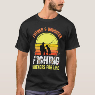 Father And Daughter Fishing Partners For Life Fish T-Shirt