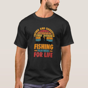 Father And Daughter Fishing Partners For Life T-Shirt