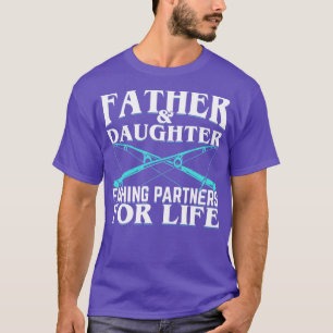 Father And Daughter Fishing Partners For Life  T-Shirt