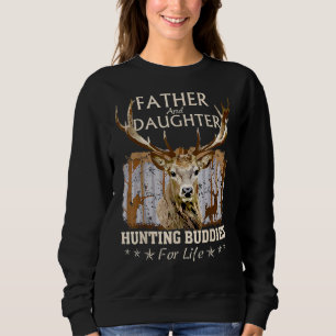 Father And Daughter Hunting Buddies For Life Fo Sweatshirt