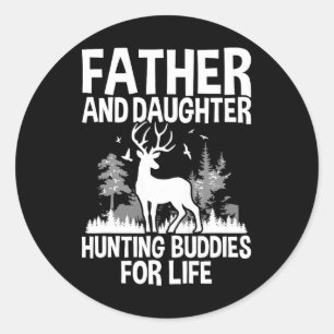 Father And Daughter Hunting Buddies For Life Fun F Classic Round Sticker