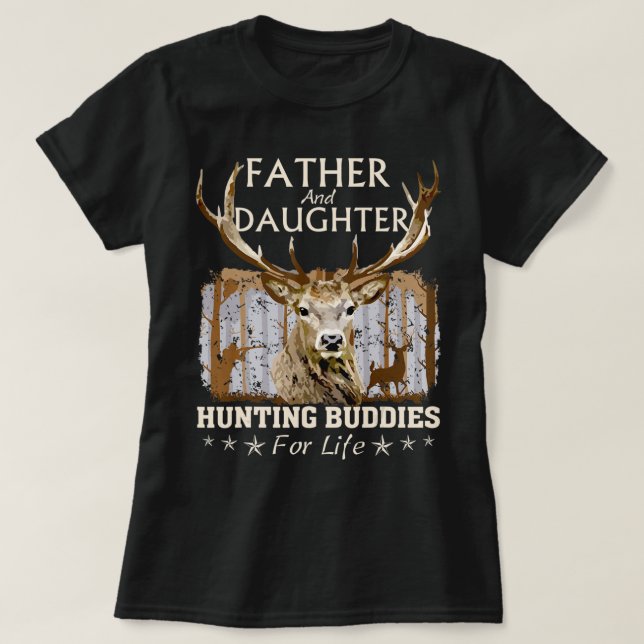 Father and Daughter Hunting Buddies For Life  Gift T-Shirt (Design Front)