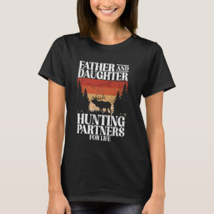 Father And Daughter Hunting Partners For Life Hunt T-Shirt