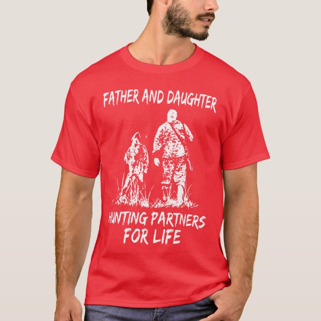 father and daughter hunting partners for life hunt T-Shirt (Front)